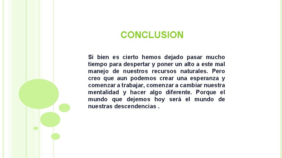 CONCLUSION Si bien es cierto hemos dejado pasar mucho tiempo para despertar y poner