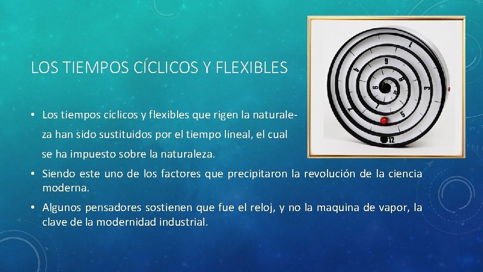 LOS TIEMPOS CÍCLICOS Y FLEXIBLES • Los tiempos cíclicos y flexibles que rigen la