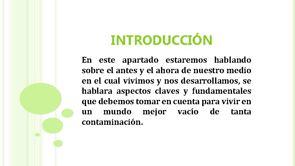 INTRODUCCIÓN En este apartado estaremos hablando sobre el antes y el ahora de nuestro