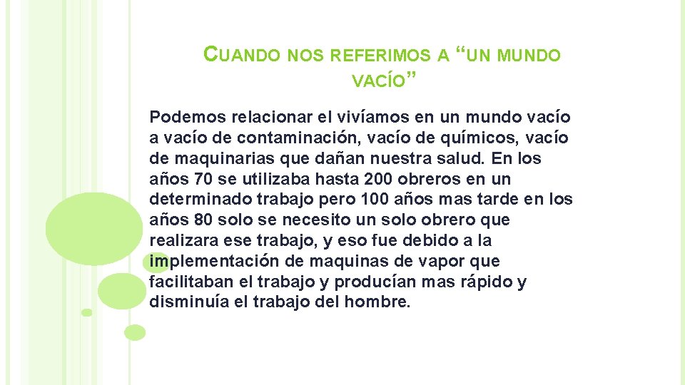 CUANDO NOS REFERIMOS A “UN MUNDO VACÍO” Podemos relacionar el vivíamos en un mundo