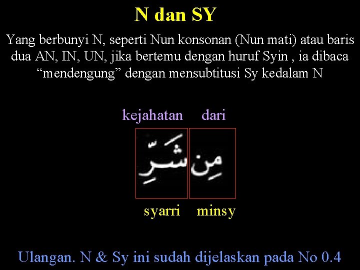 N dan SY Yang berbunyi N, seperti Nun konsonan (Nun mati) atau baris dua
