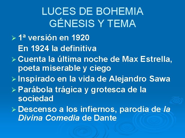 LUCES DE BOHEMIA GÉNESIS Y TEMA Ø 1ª versión en 1920 En 1924 la