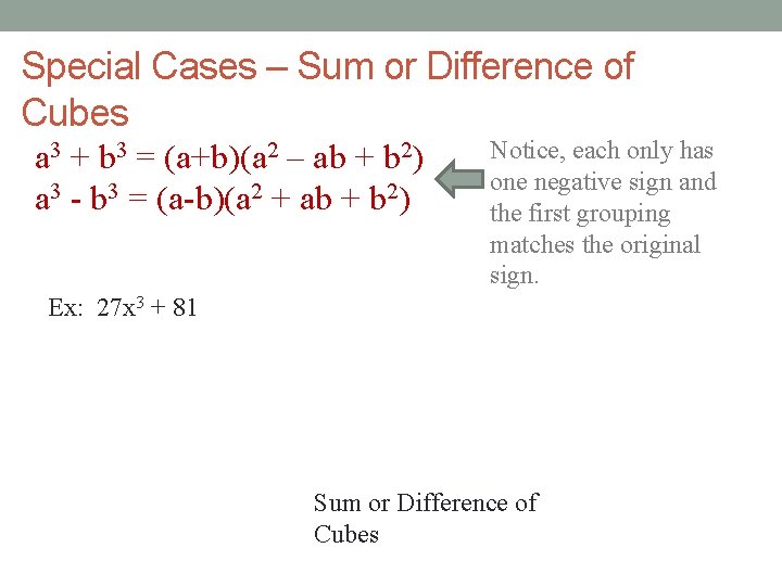 Special Cases – Sum or Difference of Cubes a 3 + b 3 =