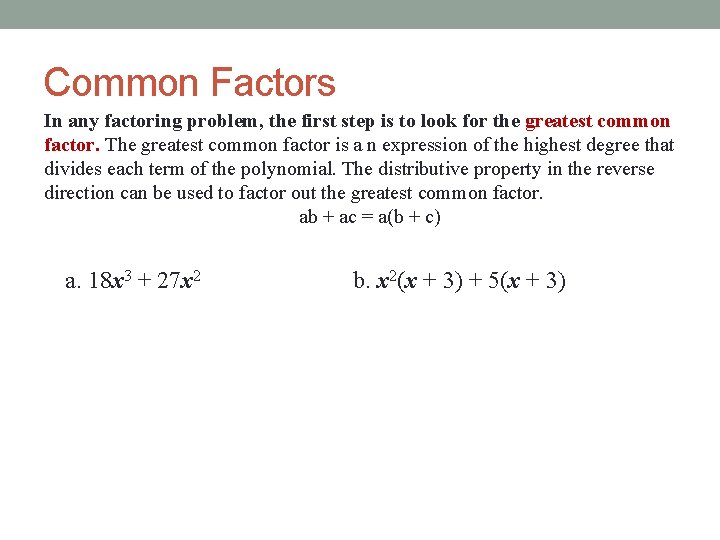 Common Factors In any factoring problem, the first step is to look for the