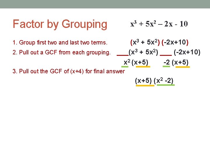 Factor by Grouping x 3 + 5 x 2 – 2 x - 10