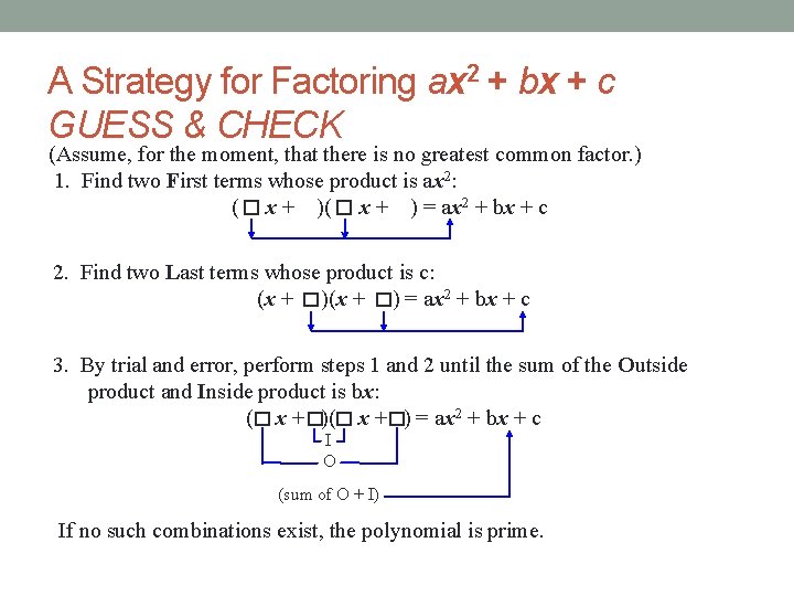 A Strategy for Factoring ax 2 + bx + c GUESS & CHECK (Assume,