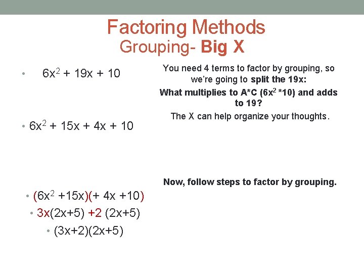Factoring Methods Grouping- Big X • 6 x 2 + 19 x + 10