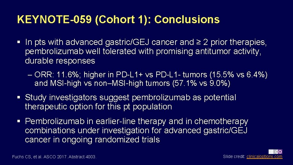 KEYNOTE-059 (Cohort 1): Conclusions § In pts with advanced gastric/GEJ cancer and ≥ 2