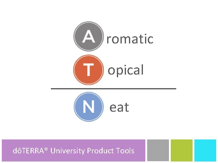 romatic opical N eat dōTERRA® University dōTERRA® Product Tools 