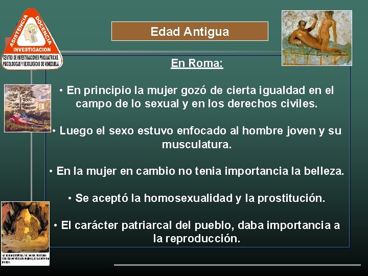 Edad Antigua En Roma: • En principio la mujer gozó de cierta igualdad en