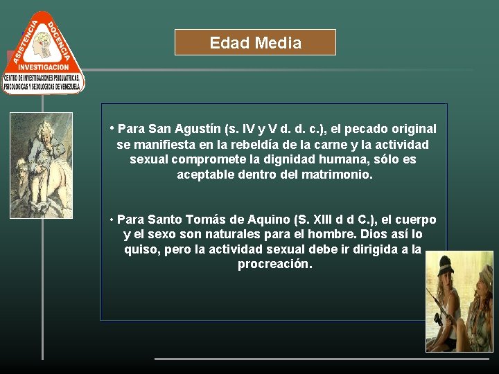 Edad Media • Para San Agustín (s. IV y V d. d. c. ),