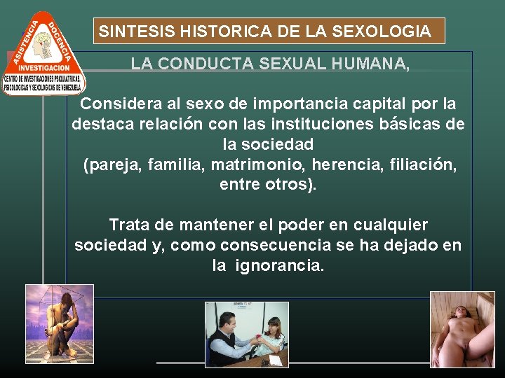 SINTESIS HISTORICA DE LA SEXOLOGIA LA CONDUCTA SEXUAL HUMANA, Considera al sexo de importancia