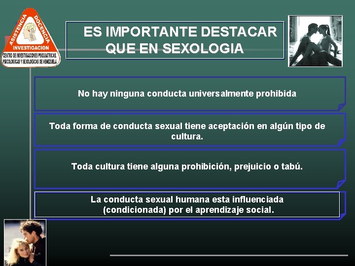  ES IMPORTANTE DESTACAR QUE EN SEXOLOGIA No hay ninguna conducta universalmente prohibida Toda