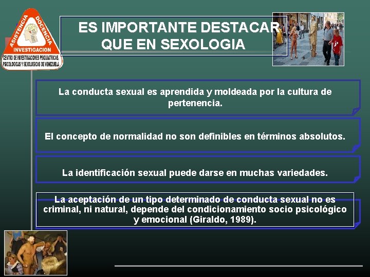  ES IMPORTANTE DESTACAR QUE EN SEXOLOGIA La conducta sexual es aprendida y moldeada