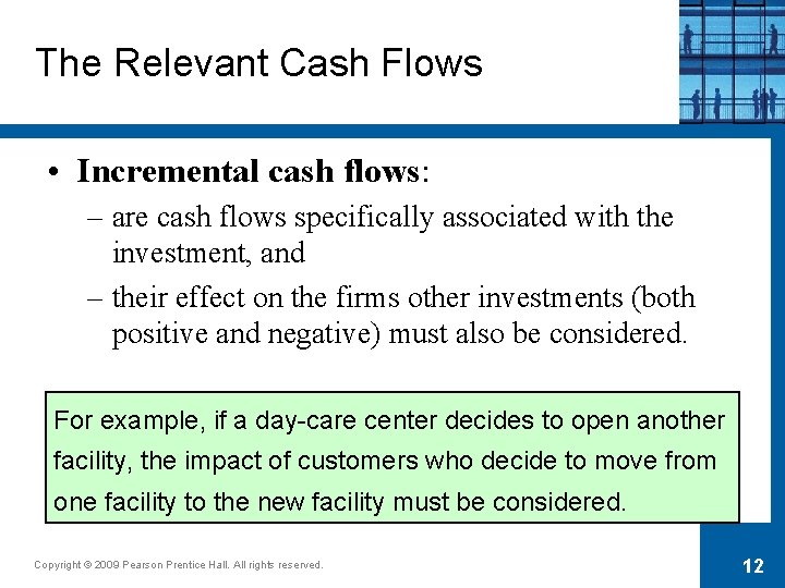 The Relevant Cash Flows • Incremental cash flows: – are cash flows specifically associated