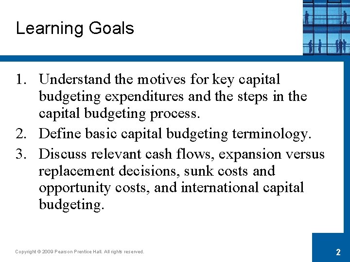 Learning Goals 1. Understand the motives for key capital budgeting expenditures and the steps