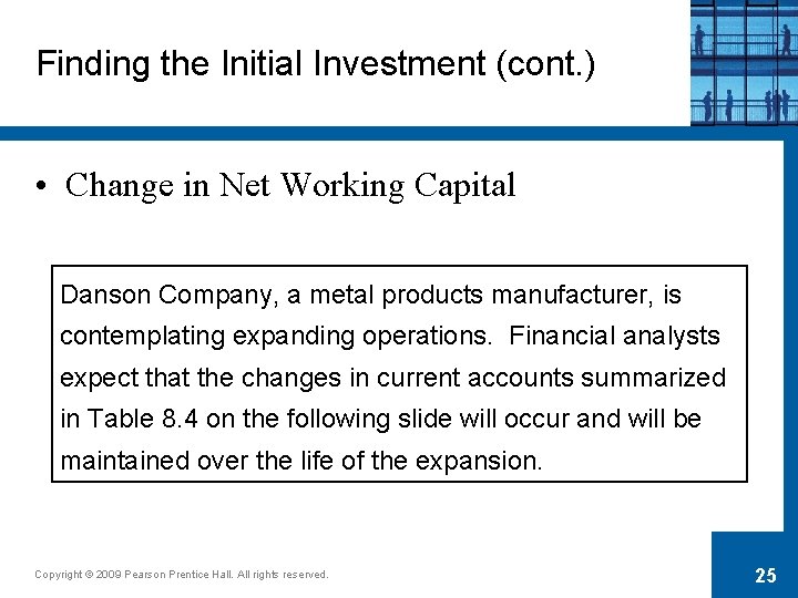 Finding the Initial Investment (cont. ) • Change in Net Working Capital Danson Company,