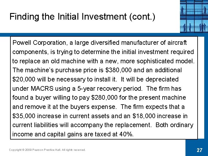 Finding the Initial Investment (cont. ) Powell Corporation, a large diversified manufacturer of aircraft