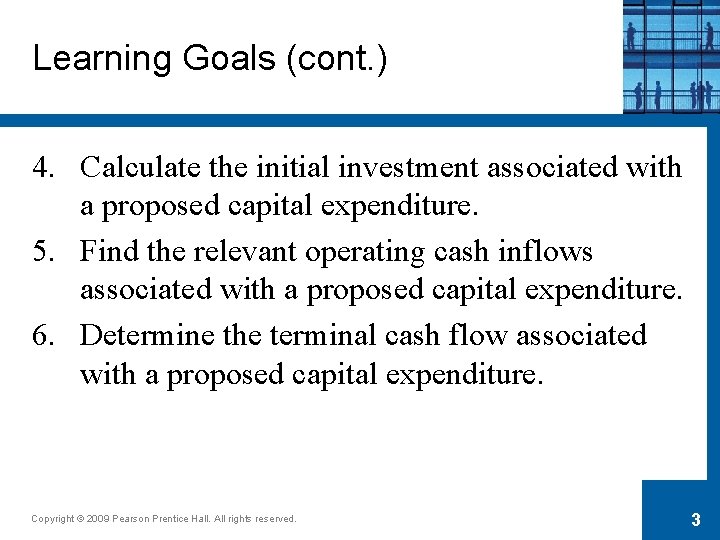 Learning Goals (cont. ) 4. Calculate the initial investment associated with a proposed capital