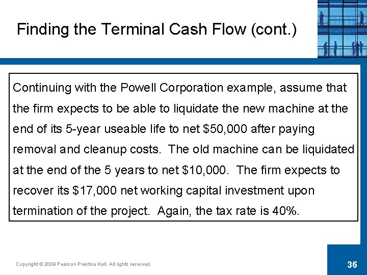 Finding the Terminal Cash Flow (cont. ) Continuing with the Powell Corporation example, assume