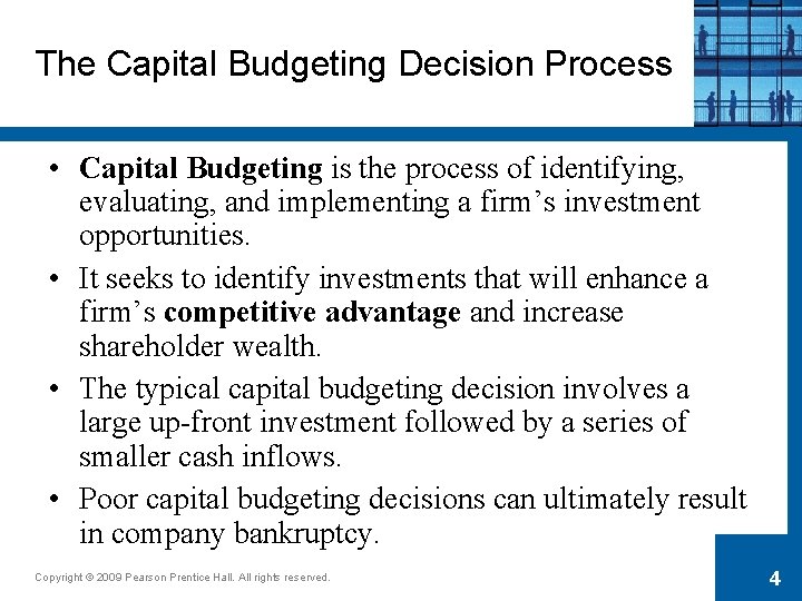 The Capital Budgeting Decision Process • Capital Budgeting is the process of identifying, evaluating,
