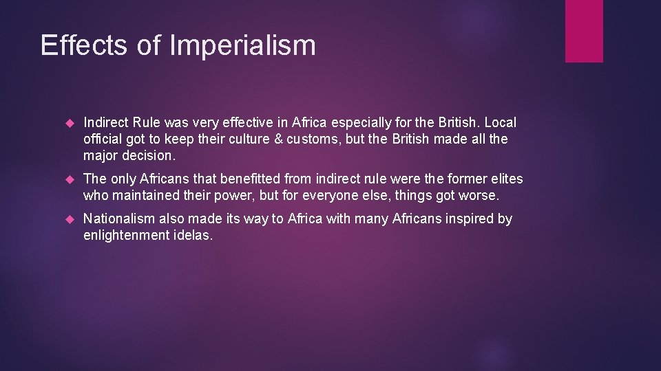 Effects of Imperialism Indirect Rule was very effective in Africa especially for the British.