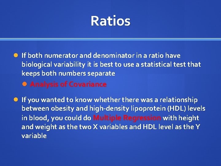 Ratios If both numerator and denominator in a ratio have biological variability it is