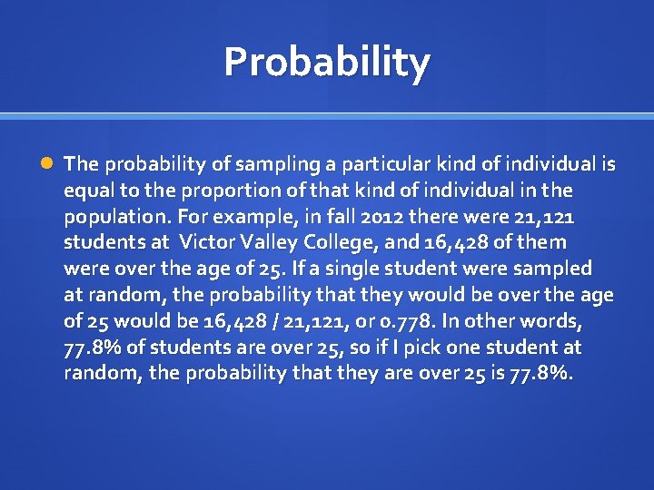 Probability The probability of sampling a particular kind of individual is equal to the