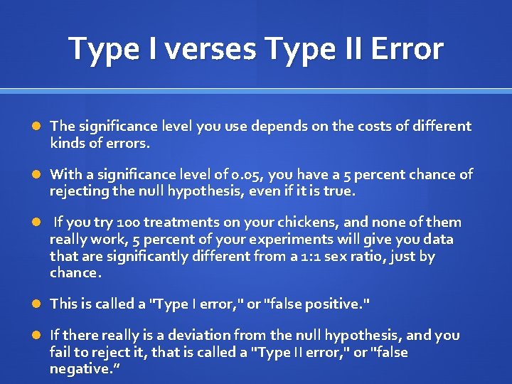 Type I verses Type II Error The significance level you use depends on the