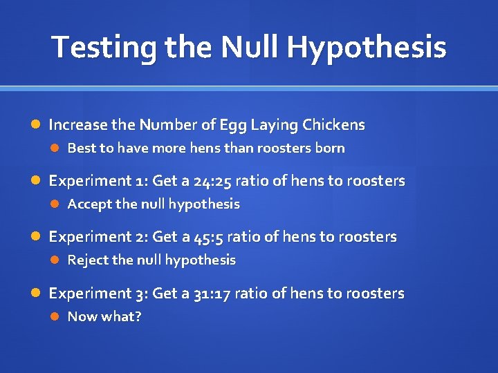 Testing the Null Hypothesis Increase the Number of Egg Laying Chickens Best to have