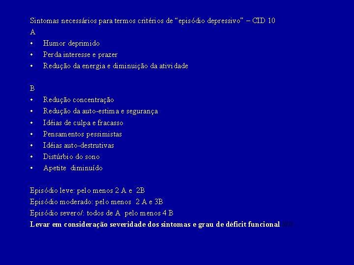 Sintomas necessários para termos critérios de “episódio depressivo” – CID 10 A • Humor