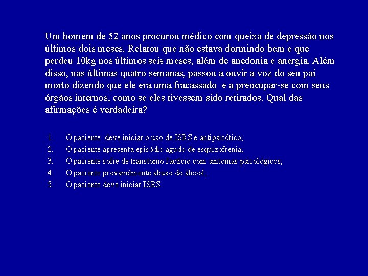 Um homem de 52 anos procurou médico com queixa de depressão nos últimos dois