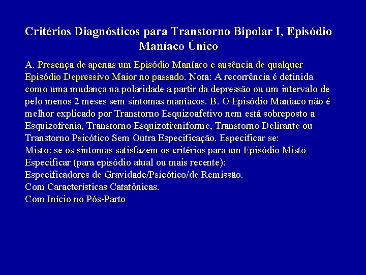 Critérios Diagnósticos para Transtorno Bipolar I, Episódio Maníaco Único A. Presença de apenas um