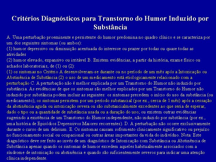 Critérios Diagnósticos para Transtorno do Humor Induzido por Substância A. Uma perturbação proeminente e