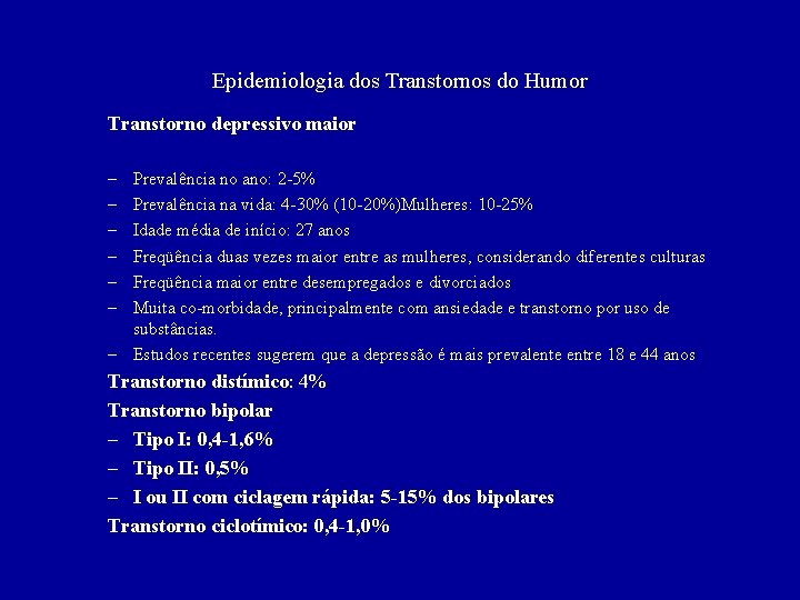 Epidemiologia dos Transtornos do Humor Transtorno depressivo maior – – – Prevalência no ano: