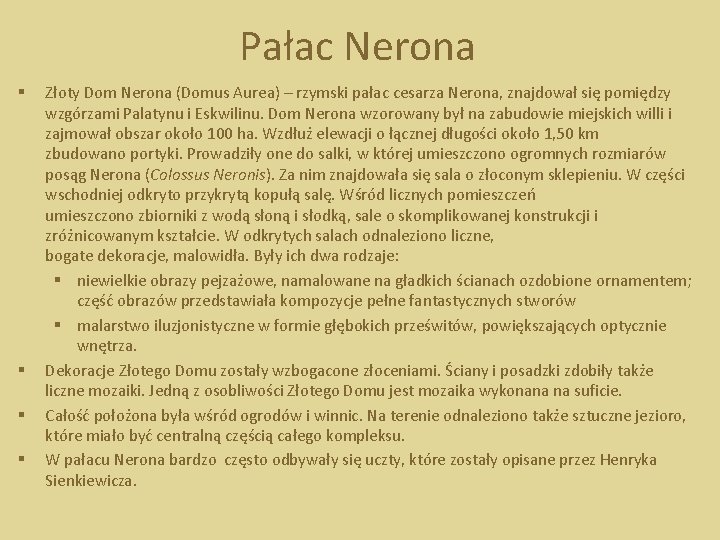 Pałac Nerona § § Złoty Dom Nerona (Domus Aurea) – rzymski pałac cesarza Nerona,