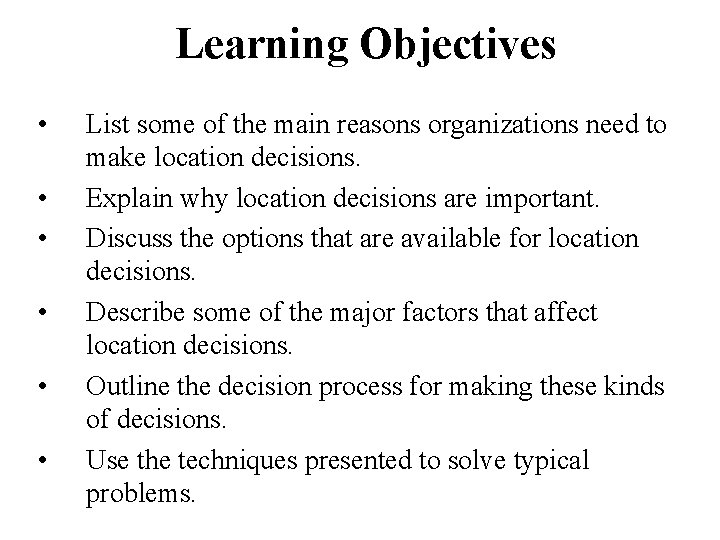 Learning Objectives • • • List some of the main reasons organizations need to