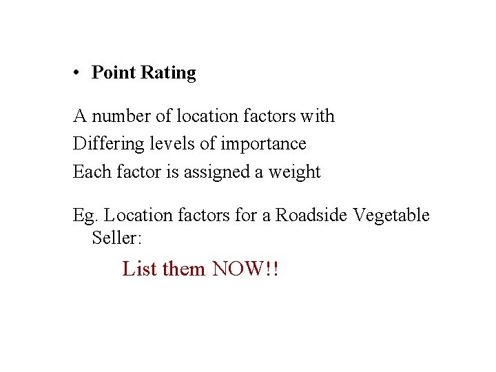  • Point Rating A number of location factors with Differing levels of importance