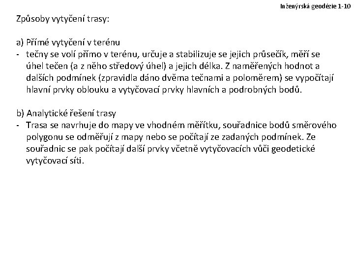 Inženýrská geodézie 1 -10 Způsoby vytyčení trasy: a) Přímé vytyčení v terénu - tečny