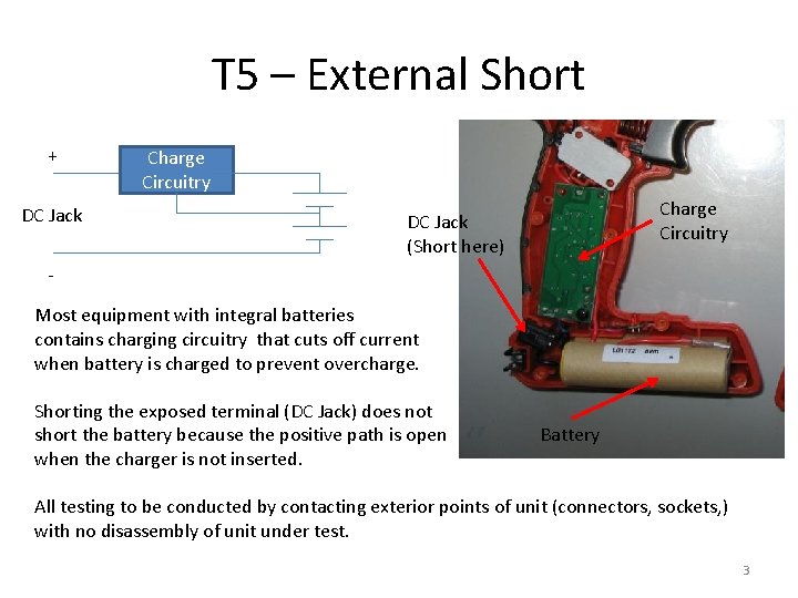 T 5 – External Short + DC Jack Charge Circuitry DC Jack (Short here)