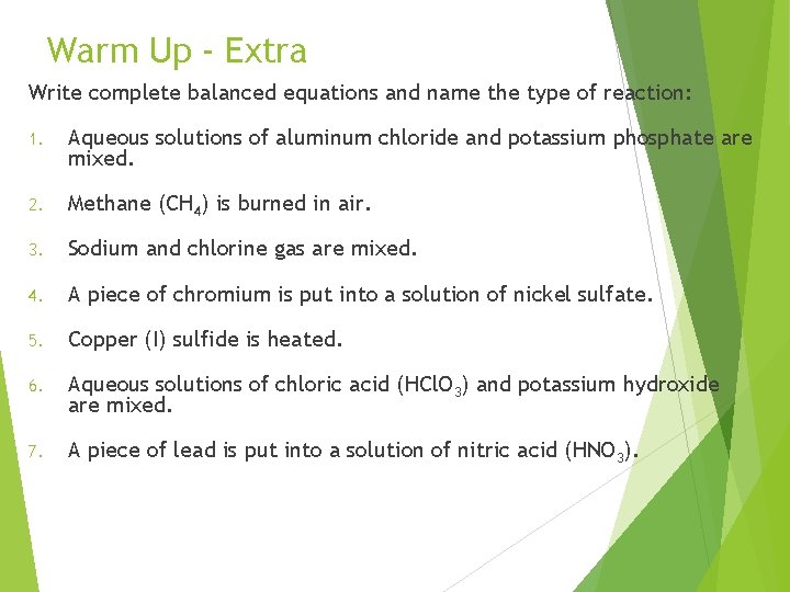 Warm Up - Extra Write complete balanced equations and name the type of reaction: