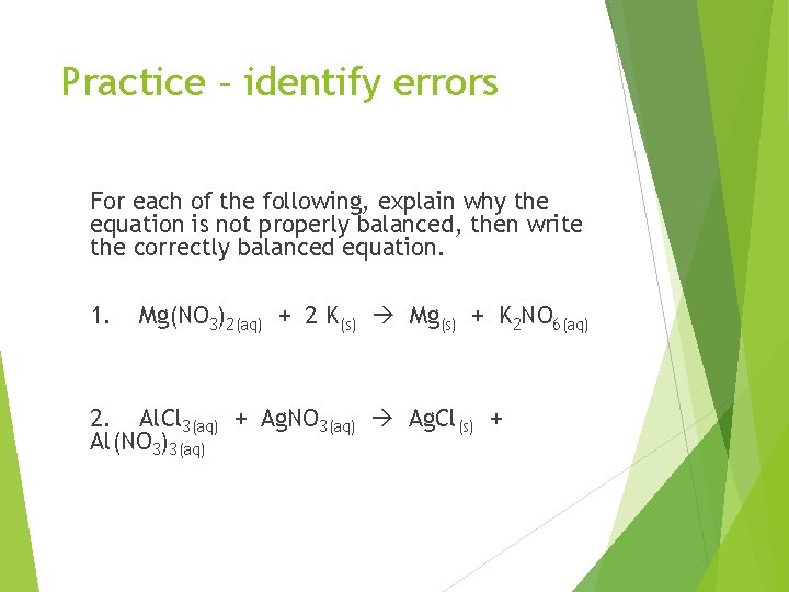 Practice – identify errors For each of the following, explain why the equation is