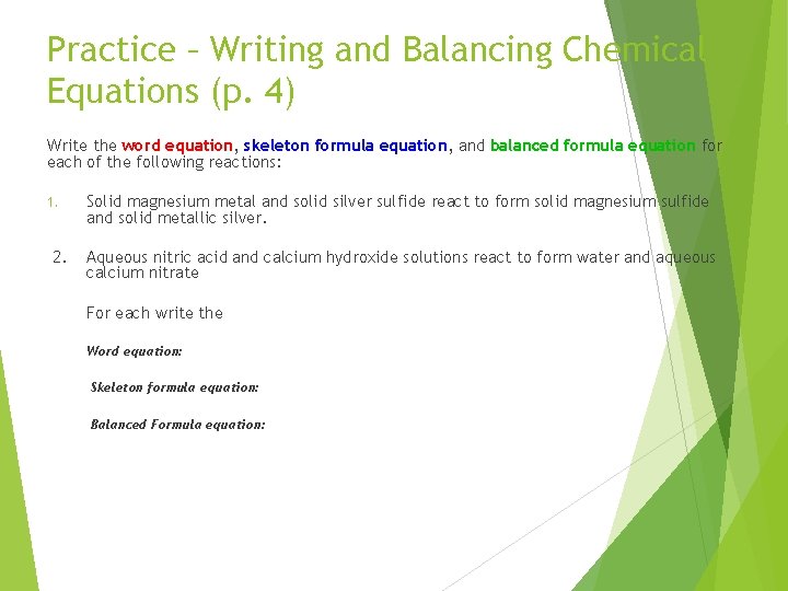 Practice – Writing and Balancing Chemical Equations (p. 4) Write the word equation, skeleton