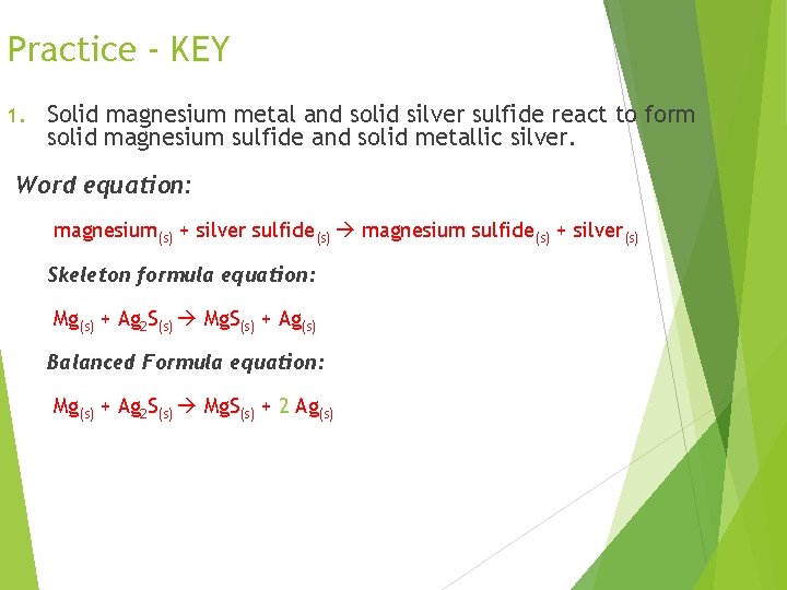 Practice - KEY 1. Solid magnesium metal and solid silver sulfide react to form