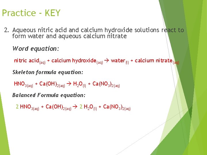 Practice - KEY 2. Aqueous nitric acid and calcium hydroxide solutions react to form