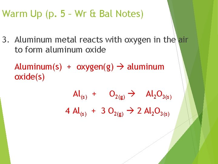 Warm Up (p. 5 – Wr & Bal Notes) 3. Aluminum metal reacts with