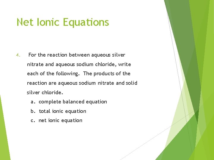 Net Ionic Equations 4. For the reaction between aqueous silver nitrate and aqueous sodium