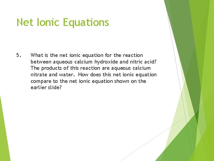 Net Ionic Equations 5. What is the net ionic equation for the reaction between