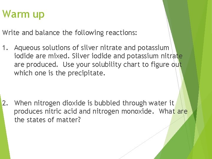 Warm up Write and balance the following reactions: 1. Aqueous solutions of silver nitrate