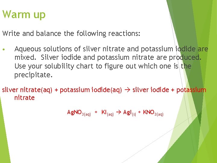Warm up Write and balance the following reactions: • Aqueous solutions of silver nitrate